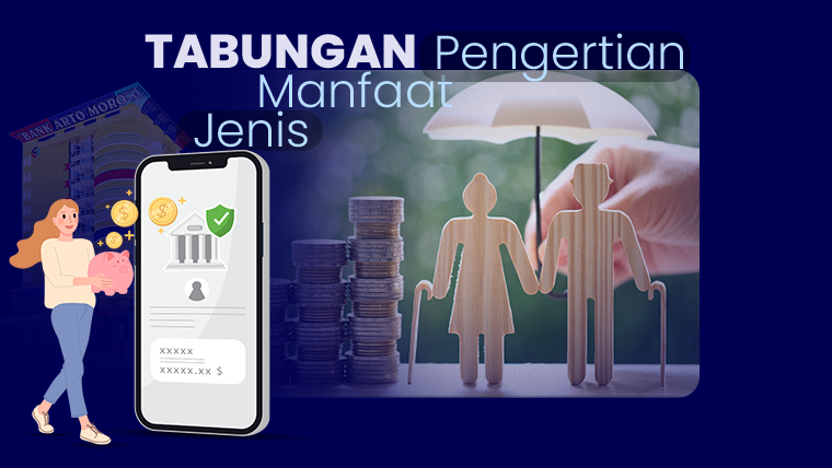Tabungan: Pengertian, manfaat, dan jenisnya
