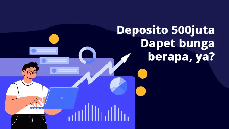 Deposito 500 Juta Dapat Bunga Berapa